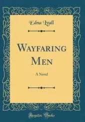 Wayfaring Men: A Novel (Classic Reprint)