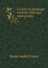 Lessons in language work for fifth and sixth grades