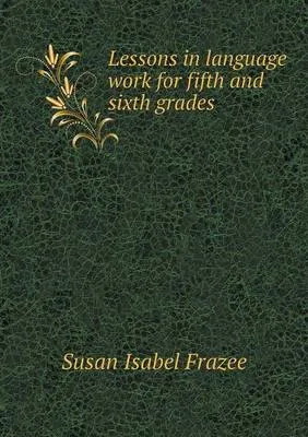 Lessons in language work for fifth and sixth grades
