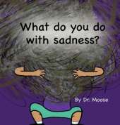 What Do You Do With Sadness?
