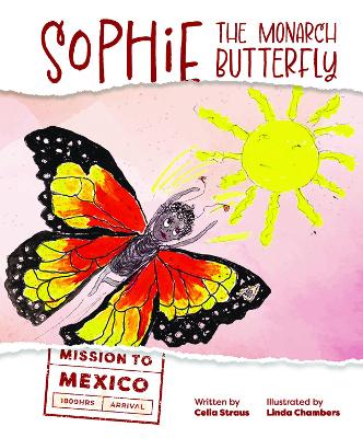 Sophie the Monarch Butterfly: Mission to Mexico