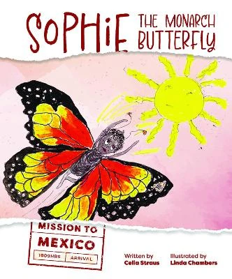 Sophie the Monarch Butterfly: Mission to Mexico