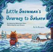 Little Snowman's Journey to the Sahara: An Amazing Adventure Story Told in English and Chinese