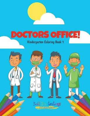 Doctors Office! Kindergarten Coloring Book 1