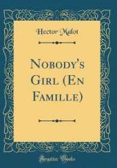 Nobody's Girl (En Famille) (Classic Reprint)