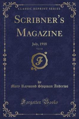 Scribner's Magazine, Vol. 64: July, 1918 (Classic Reprint)