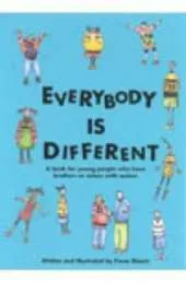 Everybody is Different: A Book for Young People Who Have Brothers or Sisters with Autism