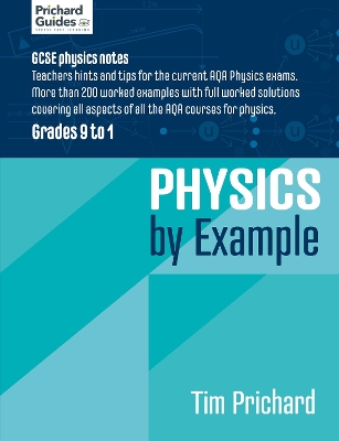 Physics by Example: GCSE physics notes - Teachers hints and tips for the current AQA Physics exams.  More than 200 worked examples with full worked solutions covering all aspects of all the AQA courses for physics. Grades 9 to 1