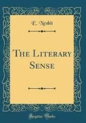The Literary Sense (Classic Reprint)