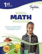 1st Grade Basic Math Success Workbook: Numbers and Operations, Geometry, Time and Money, Measurement and More;  Activities, Exercises and Tips to Help Catch Up, Keep Up, and Get Ahead.