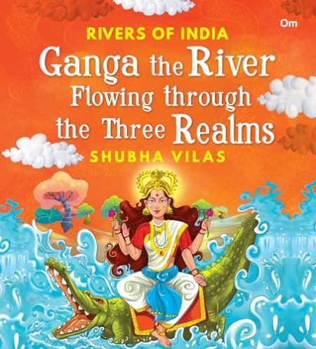 Rivers of India: Ganga the River flowing through the three Realms