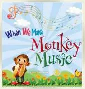 When We Make Monkey Music