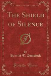 The Shield of Silence (Classic Reprint)