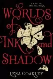 Worlds of Ink and Shadow: A Novel of the Brontës