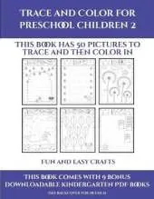 Fun and Easy Crafts (Trace and Color for preschool children 2): This book has 50 pictures to trace and then color in.