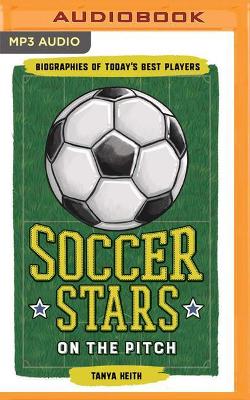 Soccer Stars on the Pitch: Biographies of Today's Best Players