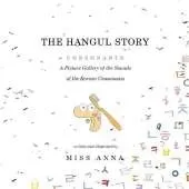 The Hangul Story Consonants and Vowels: A Picture Gallery of the Sounds of the Korean Consonants and Vowels