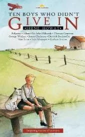 Ten Boys Who Didn't Give in: Inspiring stories of martyrs