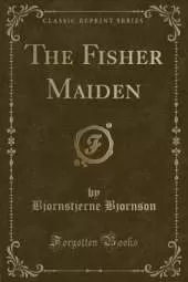 The Fisher Maiden (Classic Reprint)