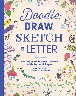 Doodle, Draw, Sketch & Letter: Fun Ways to Express Yourself with Pen and Paper