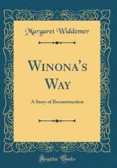 Winona's Way: A Story of Reconstruction (Classic Reprint)