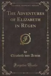 The Adventures of Elizabeth in Rügen (Classic Reprint)