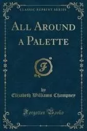 All Around a Palette (Classic Reprint)