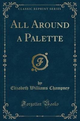 All Around a Palette (Classic Reprint)