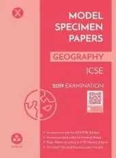 Model Specimen Papers for Geography: Icse Class 10 for 2019 Examination