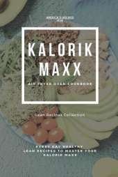 Kalorik MAXX Air Fryer Oven Cookbook: Healthy Lean Recipes Book Collection