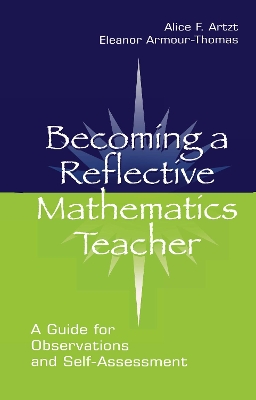 Becoming A Reflective Mathematics Teacher: A Guide for Observations and Self-assessment