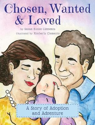 Chosen, Wanted & Loved: A Story of Adoption and Adventure