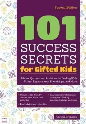 101 Success Secrets for Gifted Kids: Advice, Quizzes, and Activities for Dealing With Stress, Expectations, Friendships, and More