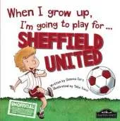 When I Grow Up I'm Going to Play for Sheffield Utd