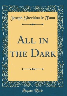 All in the Dark (Classic Reprint)