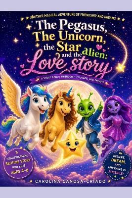 The Pegasus, The Unicorn, The Star, and the Alien: A Love Story