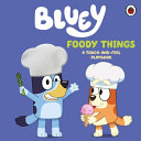 Bluey: Foody Things: A Touch-and-Feel Playbook