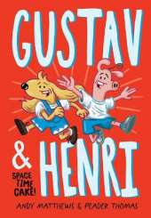 Gustav & Henri: Space Time Cake: Volume 1