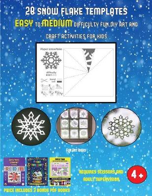 Fun Art Ideas (28 snowflake templates - easy to medium difficulty level fun DIY art and craft activities for kids): Arts and Crafts for Kids
