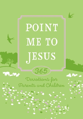 Point Me to Jesus (Faux): 365 Devotions for Families