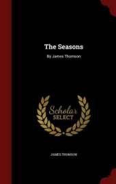 The Seasons: By James Thomson