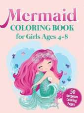 Mermaid Coloring Book for Girls Ages 4-8: 50 Gorgeous Coloring Pages (Hardcover)