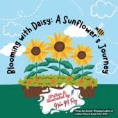 Blooming With Daisy: A Sunflower's Journey: Plant life cycle for kids who love nature adventures