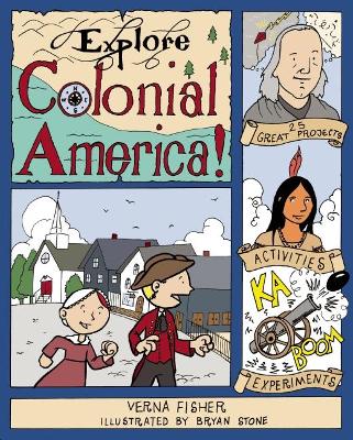 Explore Colonial America!: 25 Great Projects, Activities, Experiments