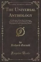 The Universal Anthology, Vol. 6: A Collection of the Best Literature, Ancient, Medieval and Modern, With Biographical and Explanatory Notes (Classic Reprint)