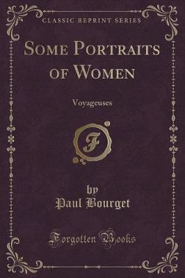 Some Portraits of Women: Voyageuses (Classic Reprint)