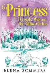Princess Crystal's Wish and One Million Orchids