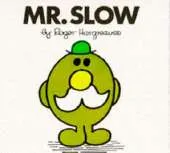 Mr. Slow