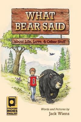 What Bear Said about Life, Love, and Other Stuff