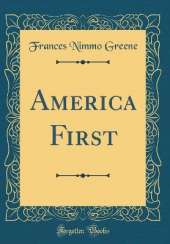 America First (Classic Reprint)